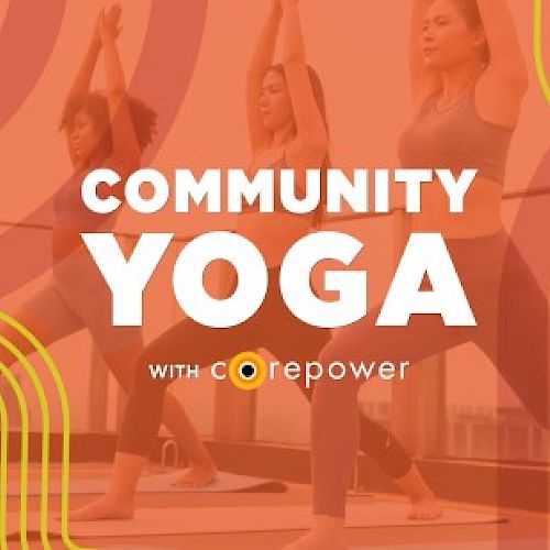 The image shows three people doing yoga poses with text "Community Yoga with CorePower" and vibrant, abstract orange and yellow patterns.