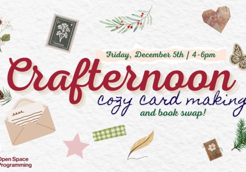 Event flyer for "Crafternoon" on Friday, December 5th, 4-6pm, featuring cozy card making and a book swap.